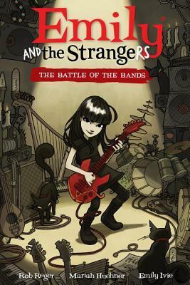 Emily and the Strangers, Vol. 1: Battle of the Bands by Rob Reger, Mariah Huehner