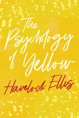 The Psychology of Yellow by Havelock Ellis