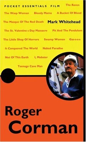 Roger Corman by Mark Whitehead