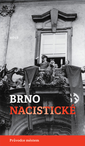 Brno nacistické by Michal Konečný, Alexandr Brummer