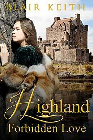 Highland Forbidden Love by Blair Keith