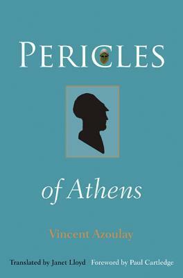 Pericles of Athens by Vincent Azoulay, Janet Lloyd, Paul Anthony Cartledge