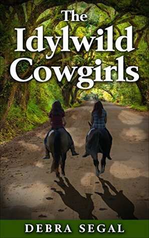 The Idylwild Cowgirls by Andre R. Frattino, Debra Segal