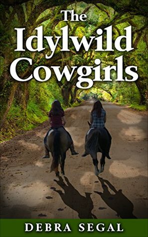 The Idylwild Cowgirls by Andre R. Frattino, Debra Segal