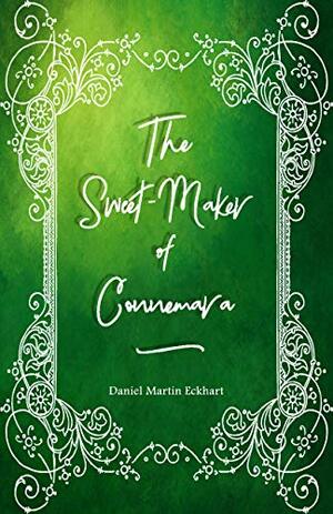 The Sweet-Maker of Connemara by Daniel Martin Eckhart