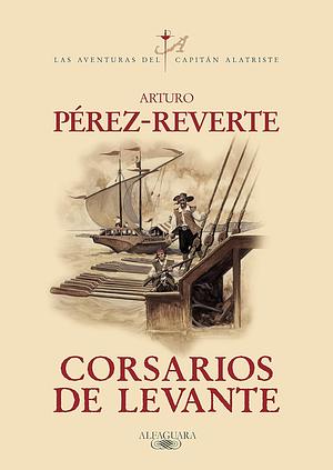 Corsarios de Levante by Arturo Pérez-Reverte