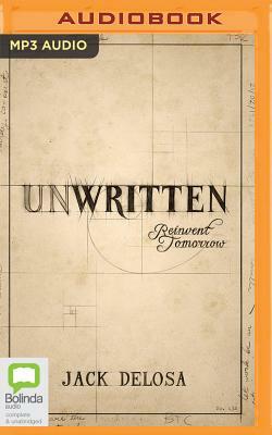 Unwritten: Reinvent Tomorrow by Jack Delosa