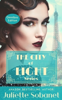 The City of Light Series: Books 1-3 by Juliette Sobanet