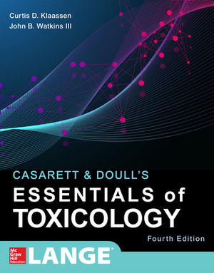 Casarett & Doull's Essentials of Toxicology, Fourth Edition by Curtis D. Klaassen, John B. Watkins