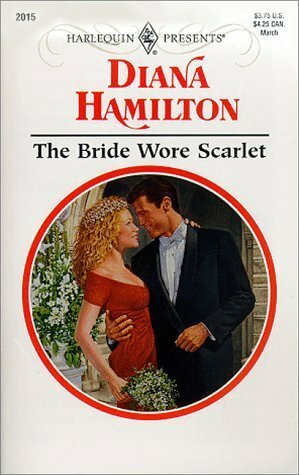 The Bride Wore Scarlet by Diana Hamilton, Tisha Hamilton