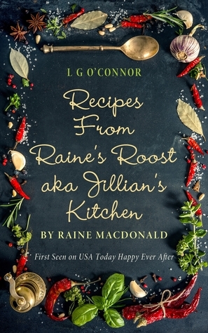 Recipes from Raine's Roost aka Jillian's Kitchen (Caught up in Love) by L.G. O'Connor