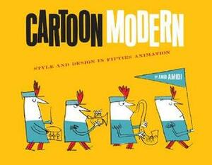Cartoon Modern: Style and Design in Fifties Animation by Amid Amidi