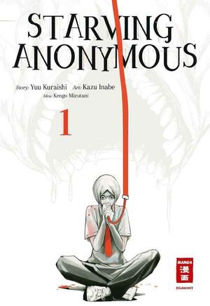 Starving Anonymous, Band 1 by Kazu Inabe, Yuu Kuraishi, Kengo Mizutani