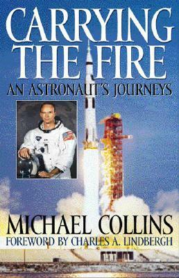 Carrying the Fire: An Astronaut's Journey by Michael Collins