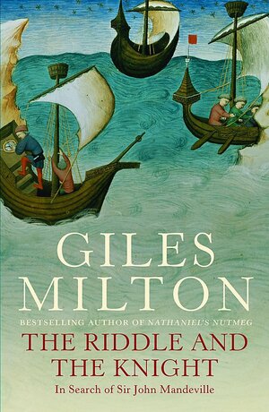 The Riddle and the Knight: In search of Sir John Mandeville by Giles Milton