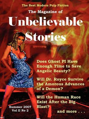 The Magazine of Unbelievable Stories: Summer 2007 Global Edition by Kristin Johnson, Zara Penney, Andrei Lefebvre