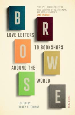 Browse: Love Letters to Bookshops Around the World by Henry Hitchings