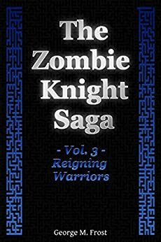 The Zombie Knight Vol. 3 by George M. Frost