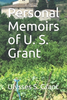 Personal Memoirs of U. S. Grant by Ulysses S. Grant