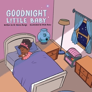 Goodnight Little Baby by Alesia Burge