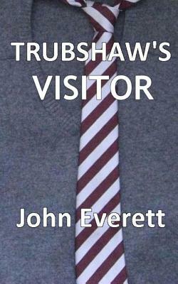 Trubshaw's Visitor by John Everett