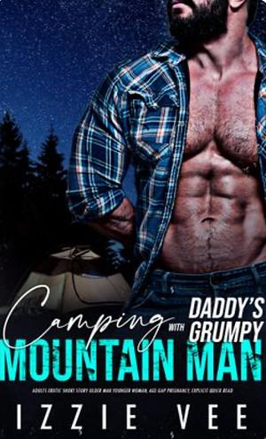 Camping with Daddy's Grumpy Mountain Man by Izzie Vee
