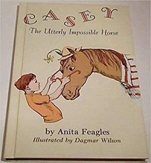 Casey: The Utterly Impossible Horse by Anita MacRae Feagles