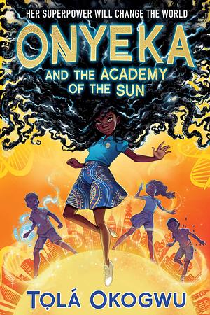 Onyeka and the Academy of the Sun by Tọlá Okogwu
