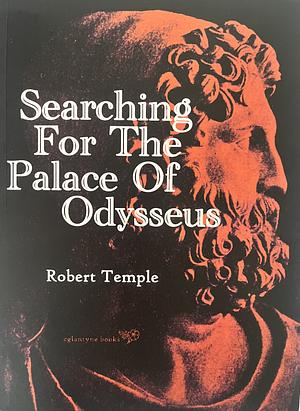 Searching for the Palace of Odysseus by Robert Temple