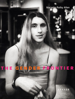 The Gender Frontier by Mariette Pathy Allen