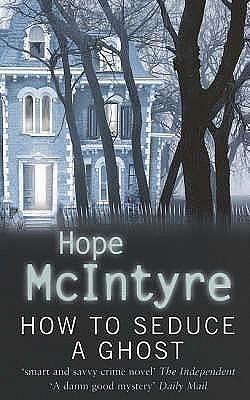 How To Seduce A Ghost by Hope McIntyre, Hope McIntyre