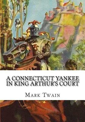 A Connecticut Yankee in King Arthur's Court by Mark Twain