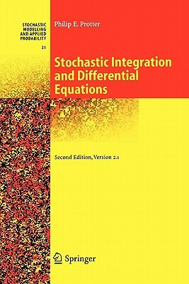 Stochastic Integration and Differential Equations by Philip Protter