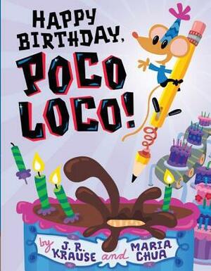 Happy Birthday, Poco Loco! by J.R. Krause, Maria Chua