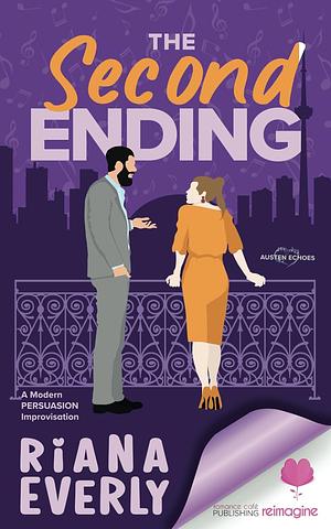 The Second Ending: A Modern Austen Persuasion Improvisation (Austen Echoes Book 3) by Riana Everly