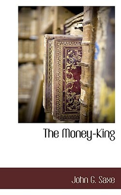 The Money-King by John Godfrey Saxe