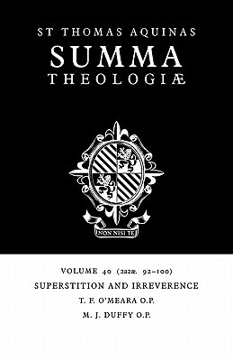 Summa Theologiae: Volume 40, Superstition and Irreverence: 2a2ae. 92-100 by St. Thomas Aquinas