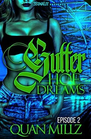 Gutter Hoe Dreams: Episode 2 by Quan Millz