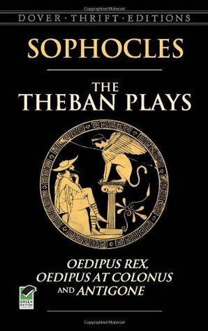 The Theban Plays: Antigone, King Oidipous & Oidipous at Colonus by Sophocles