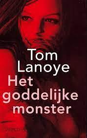 Het goddelijke monster by Tom Lanoye