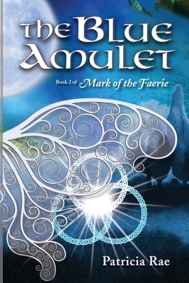 The Blue Amulet by Patricia Rae