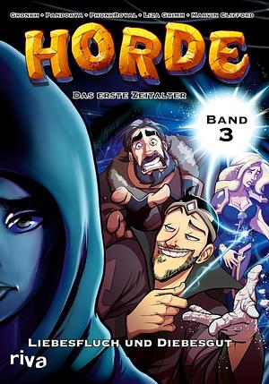 HORDE - Das Erste Zeitalter: Liebesfluch und Diebesgut (HORDE Comic Band 3) by Pandorya, PhunkRoyal, Gronkh, Liza Grimm