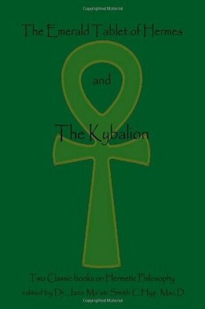 The Emerald Tablet Of Hermes & The Kybalion: Two Classic Bookson Hermetic Philosophy by Hermes Trismegistus