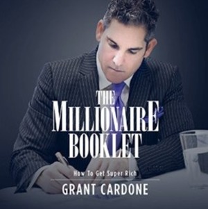 The Millionaire Booklet by Grant Cardone