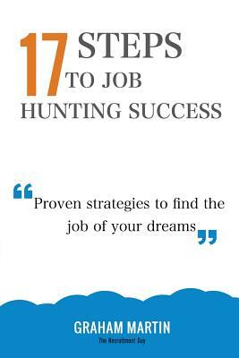 17 Steps To Job Hunting Success by Graham Martin