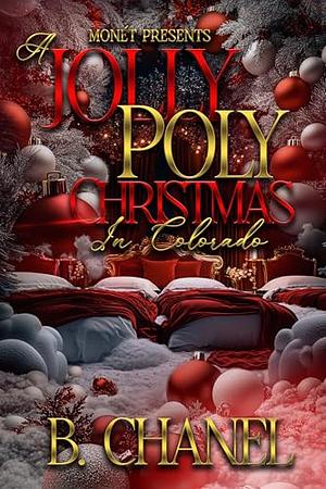 A JOLLY POLY CHRISTMAS: IN COLORADO by B. Chanel