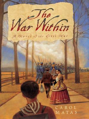 The War Within: A Novel Of The Civil War by Carol Matas, Carol Matas