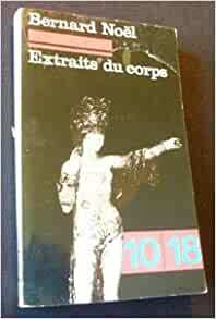 Extraits Du Corps: Poèmes Complets, 1954 1970 by Bernard Noël