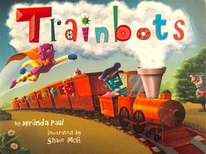 Trainbots by Shane Mcg, Miranda Paul