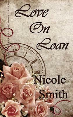 Love On Loan by Nicole Smith